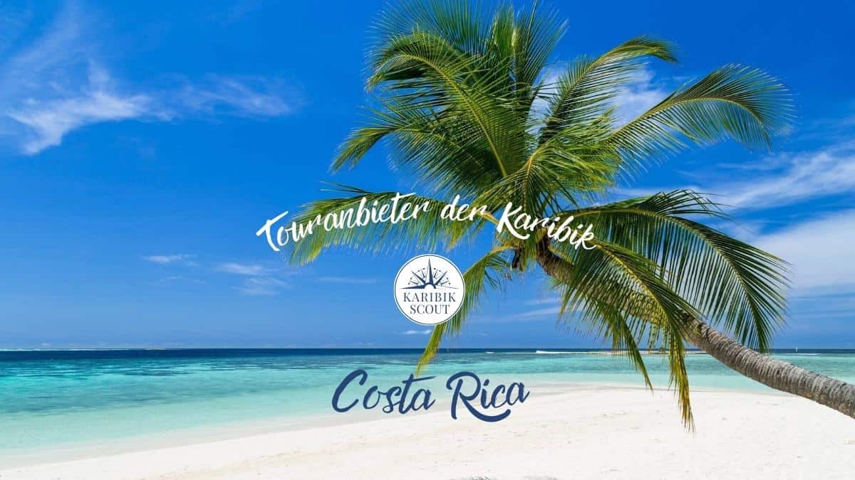 Touranbieter in Costa Rica, Touren & Ausflüge in der Karibik, jetzt entdecken mit Karibikscout!