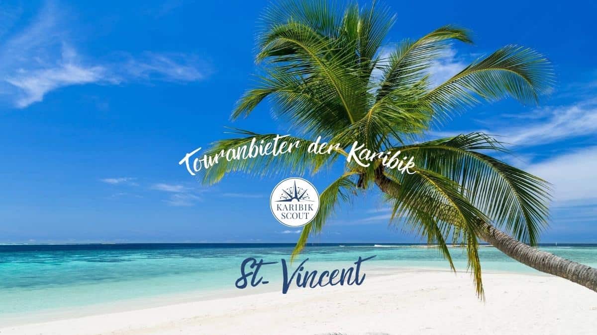 Touranbieter in St. Vincent, Touren & Ausflüge in der Karibik, jetzt entdecken mit Karibikscout!